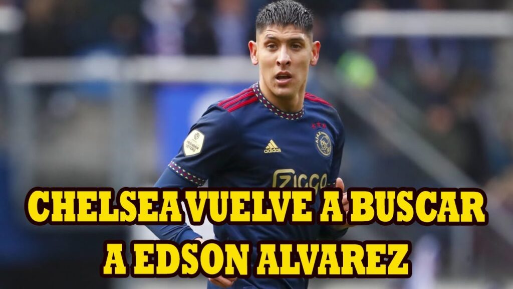 Chelsea Vuelve a Buscar a Edson Alvarez En Caso de No Firmar a Moises Caicedo en la Premier League