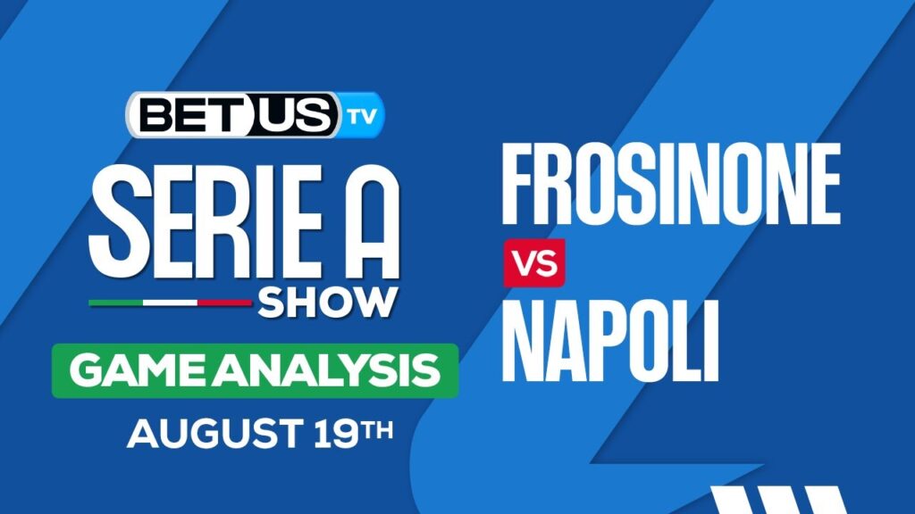 Frosinone vs Napoli | Serie A Expert Predictions, Soccer Picks & Best Bets