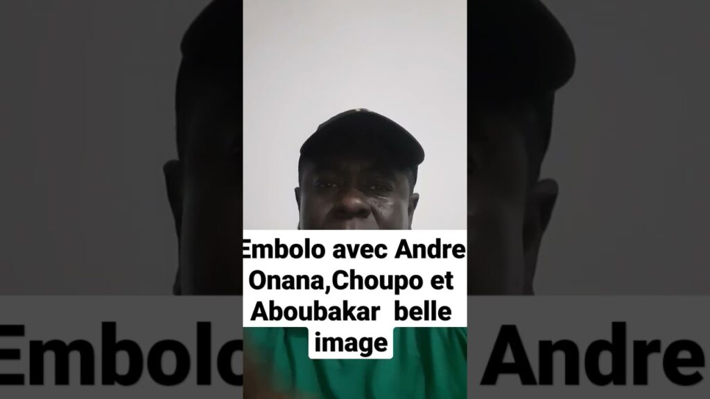 Breel Embolo avec Andre Onana, Choupo Moting et Aboubakar  très belle image