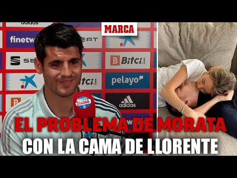 El problema de Morata con la cama de Llorente: "A la 'jefa' no le gustaba" I MARCA