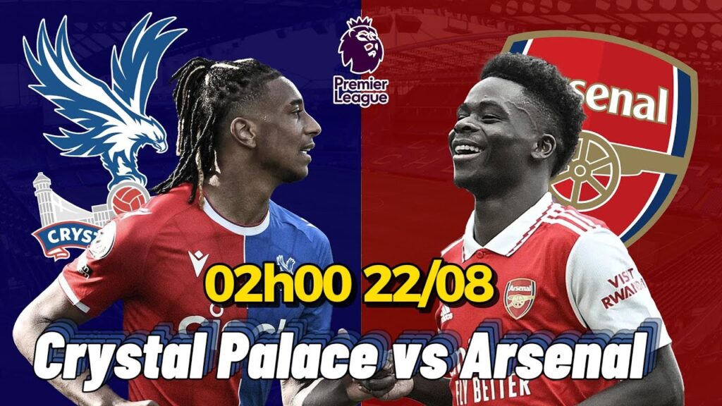 NHẬN ĐỊNH CRYSTAL PALACE - ARSENAL 02H 22/08 | NGOẠI HẠNG ANH 23/24