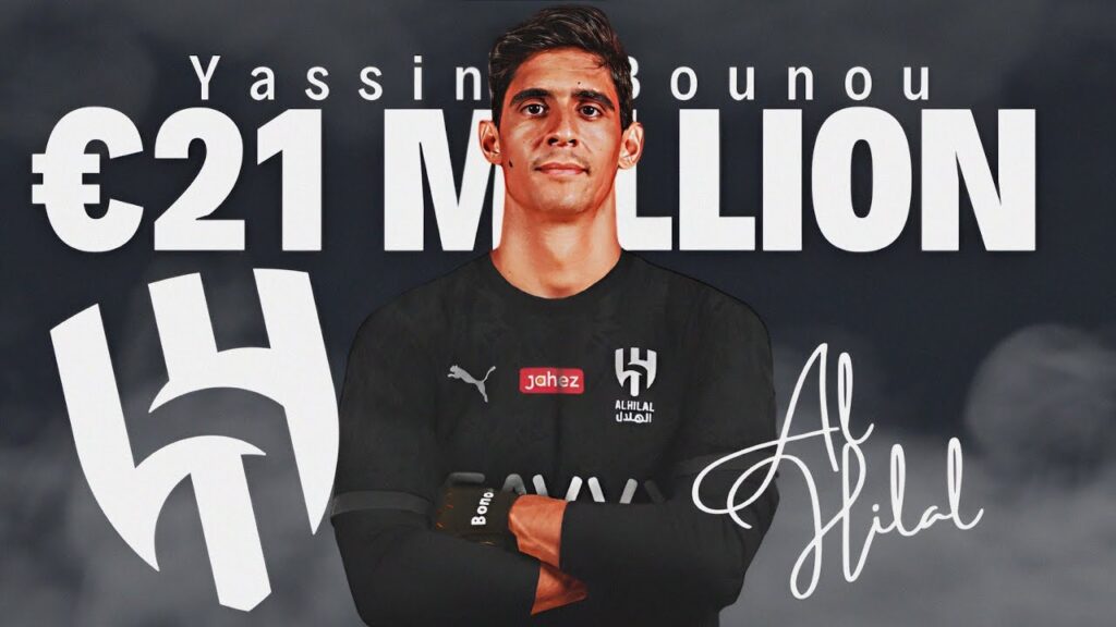 Yassine Bounou joins Saudi club Al Hilal || €21 million