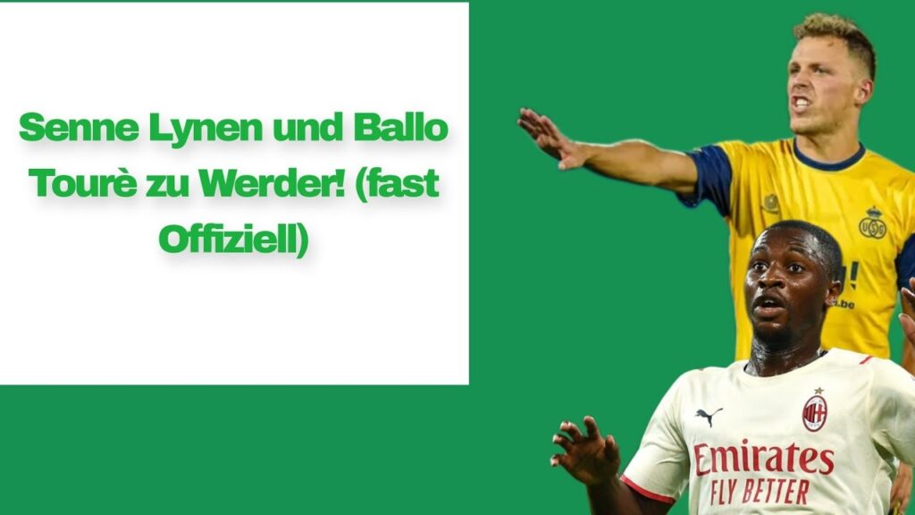 Senne Lynen und Ballo Touré zu Werder!! (Fast Offiziell)