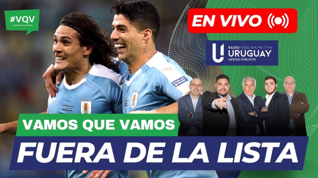 LUIS SUAREZ Y CAVANI FUERA DE LA LISTA DE BIELSA | Que Vamos EN VIVO 📻
