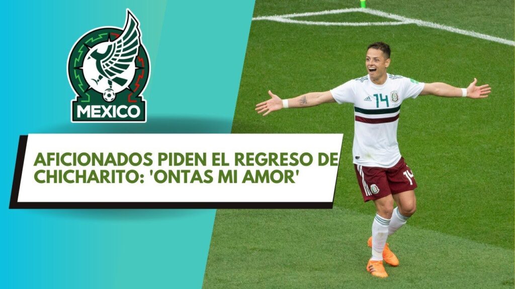 SELECCIÓN MEXICANA: AFICIONADOS PIDEN EL REGRESO DE CHICHARITO: 'ONTAS MI AMOR'