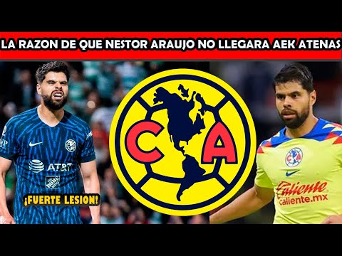 ✅🦅🔥SORPRENDENTE! LA RAZON DE QUE NESTOR ARAUJO NO LLEGARA AEK ATENAS FUERTE LESION  LIGA MX
