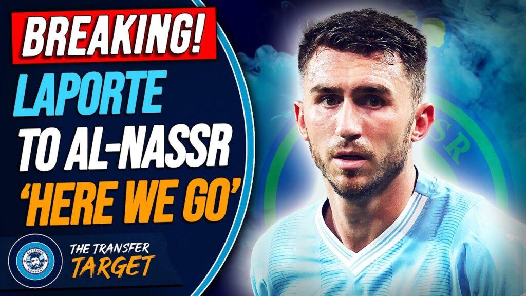 BREAKING: AYMERIC LAPORTE ‘HERE WE GO’ TO AL-NASSR FC BREAKING: AYMERIC LAPORTE 'HERE WE GO' TO AL-NASSR FC