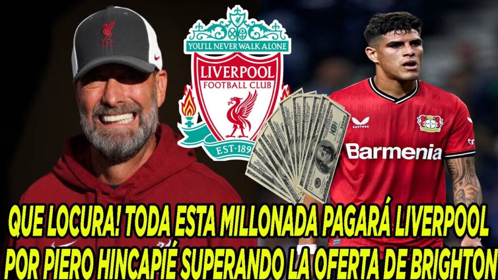 QUE LOCURA! TODA ESTA MILLONADA PAGARÁ LIVERPOOL POR PIERO HINCAPIÉ SUPERANDO LA OFERTA DE BRIGHTON