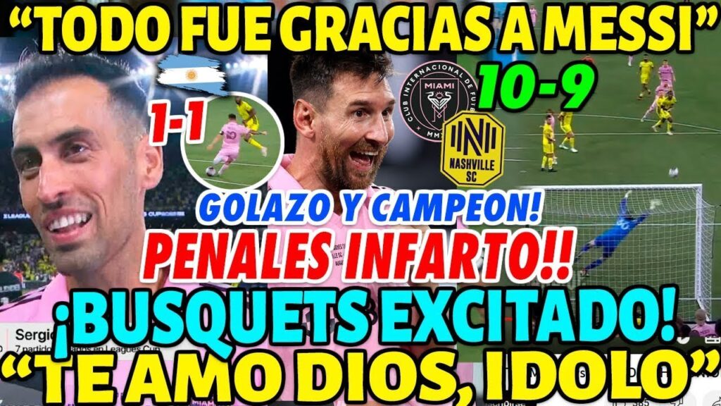SERGIO BUSQUETS SE QUIEBRA x MESSI CAMPEON x INTER MIAMI vs NASHVILLE 10-9 "GRACIAS A DIOS" PENALES
