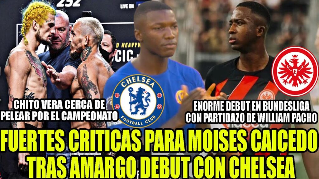 FUERTES CRITICAS PARA MOISES CAICEDO TRAS AMARGO DEBUT CON CHELSEA! PARTIDAZO DE WILLIAM PACHO Y MAS