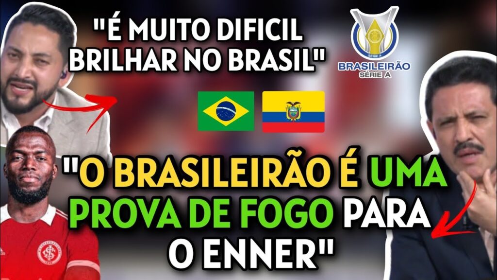 EQUATORIANOS DEBATEM SOBRE DIFICULDADE DO FUTEBOL BRASILEIRO. ENNER VALENCIA VAI BEM NO INTER?