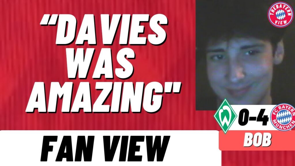 “Davies was amazing'!! - Werder Bremen 0-4 Bayern Munich - Fan View (Bob)