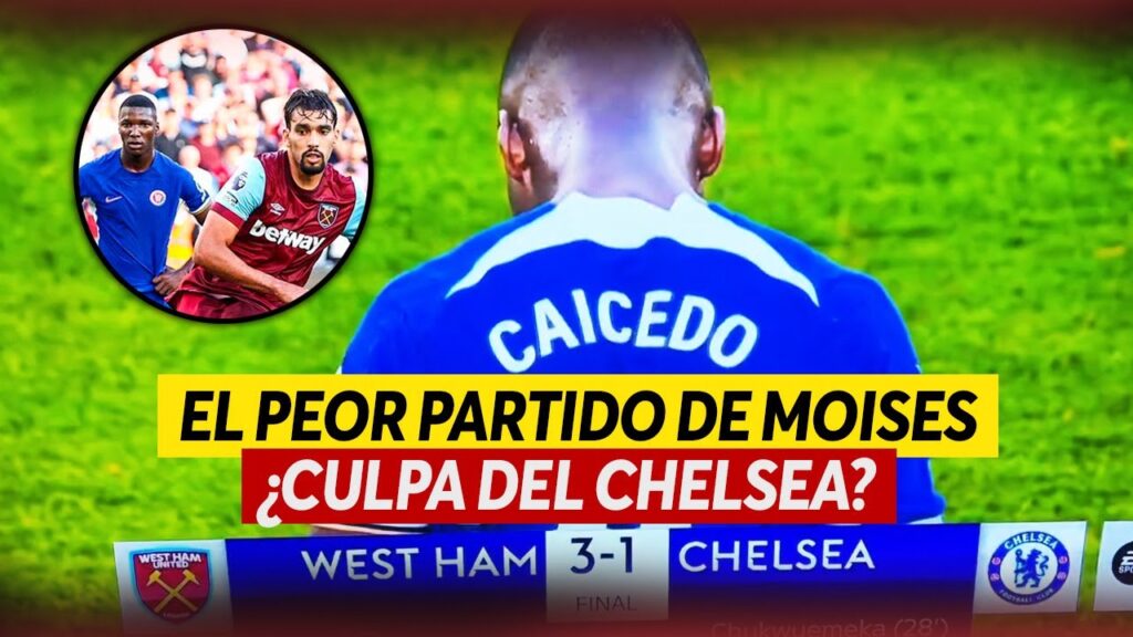 Los ERRORES de  MOISES CAICEDO en su DEBUT frente al WEST HAM 3 - 1 CHELSEA