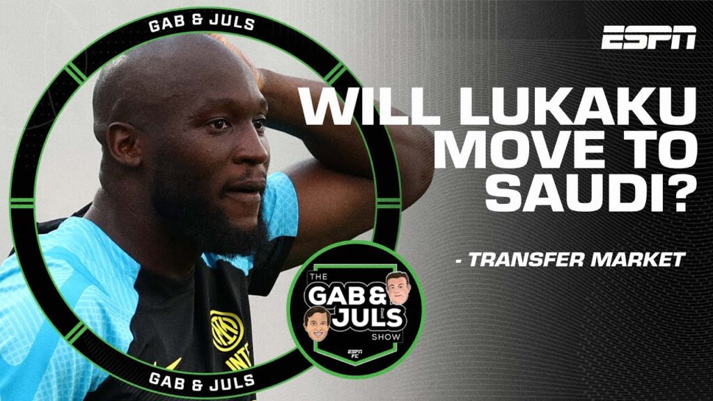 Romelu Lukaku to Saudi Arabia? ‘Everything else has been shut down!’ | ESPN FC