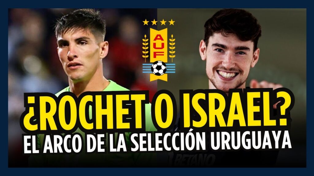 ¿Sergio Rochet o Franco Israel? ¿A quién pondrá Bielsa en el arco de Uruguay?