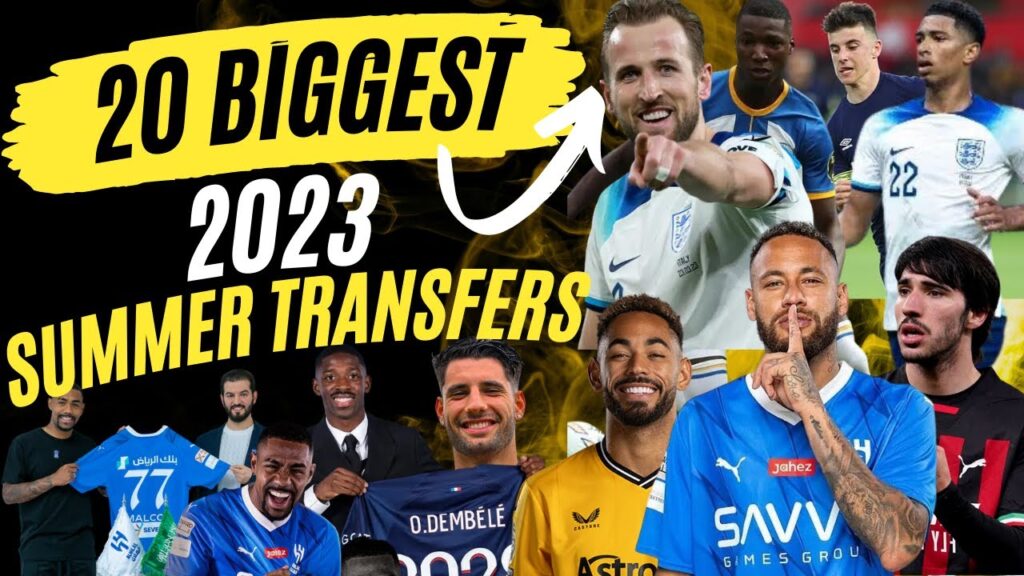 20 biggest transfers in the world in the 2023 summer transfer window