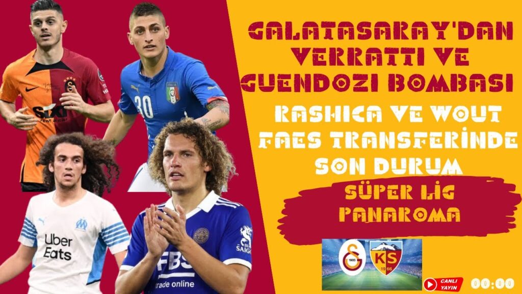 GALATASARAY'DAN VERRATTI VE GUENDOZI BOMBASI | RASHICA VE WOUT FAES TRANSFERİNDE SON DURUM