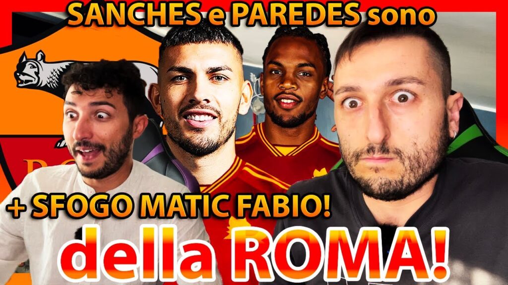🐺🟠🔴 RENATO SANCHES e PAREDES sono della ROMA‼️ + SFOGO MATIC FABIO‼️ La NOSTRA REAZIONE e PARERE‼️👀