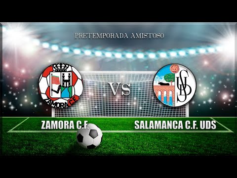 🔴LIVE: ZAMORA C.F. - SALAMANCA  UDS Pretemporada Amistoso