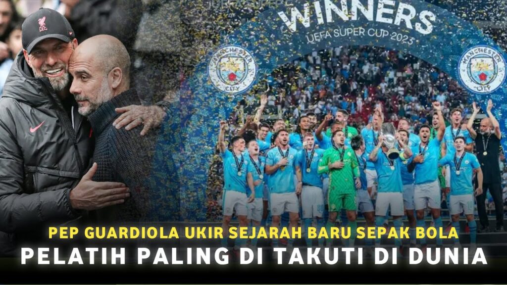 Guardiola Bikin Sejarah yang Tak Bisa Dilakukan Pelatih Mana Pun,🔥Man City Juara Piala Super Eropa,