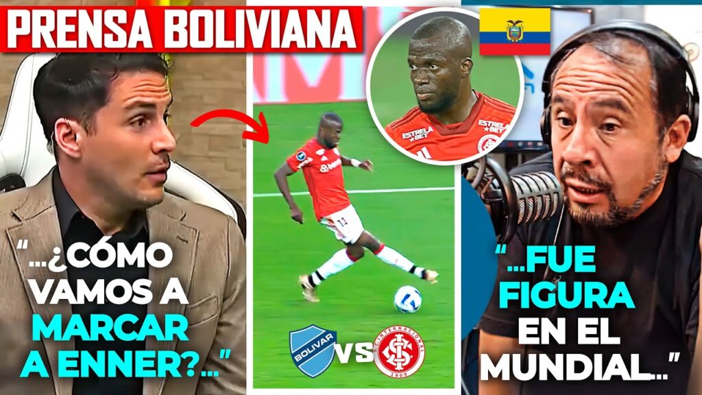prensa de Bolivia DICE ESTO de enfrentar a ENNER VALENCIA con el Internacional