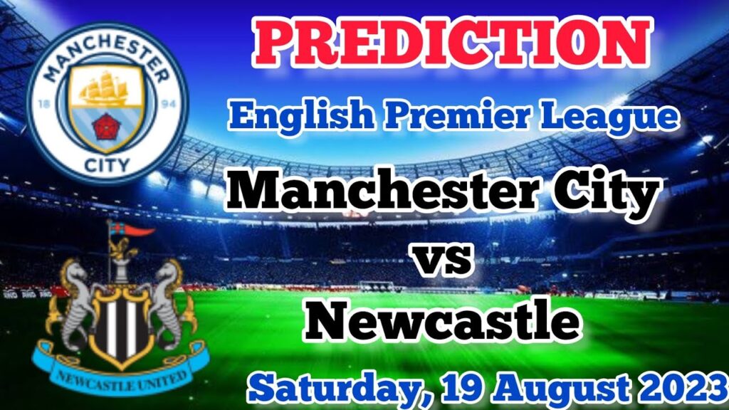 Manchester City vs Newcastle United Prediction and Betting Tips | 19th August 2023