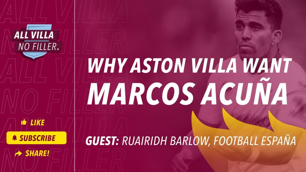 Transfers: Why Aston Villa Want Marcos Acuña / Guest: Ruairidh Barlow, Football España