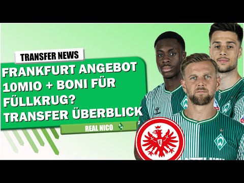 FRANKFRURT 10 MIO + BONI ANGEBOT für FÜLLKRUG? / WERDER TRANSFER GERÜCHTE im ÜBERBLICK!