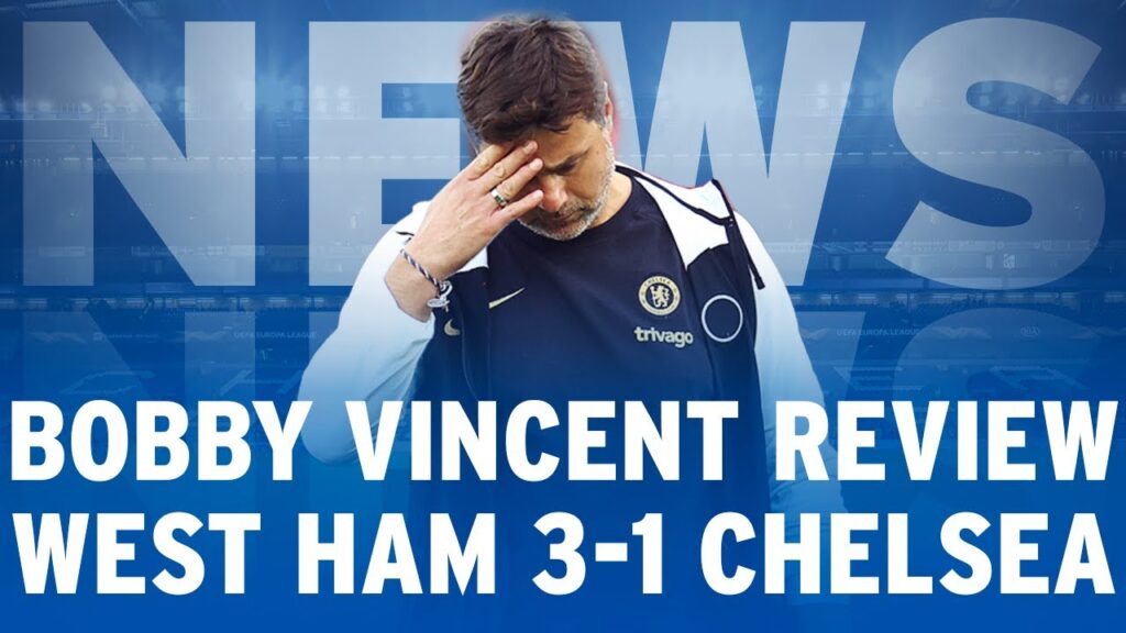 "POOR DEFENDING" | Bobby Vincent Reviews Chelsea's Loss At The London Stadium | West Ham 3-1 Chelsea