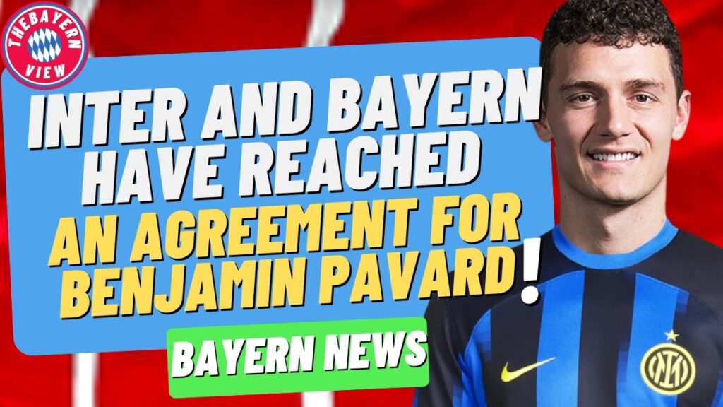 Inter and Bayern have reached an agreement for Benjamin Pavard!! - Bayern Munich transfer news