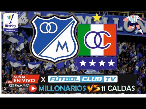 MILLONARIOS VS ONCE CALDAS EN VIVO #envivo  FECHA#6 LIGA BETPLAY II 2023 CONECTATE YAA!!!