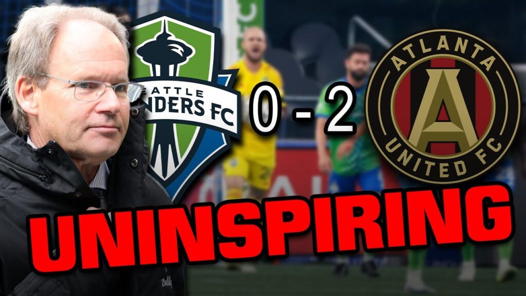 Seattle Sounders vs. Atlanta United REVIEW | 'UNINSPIRING'