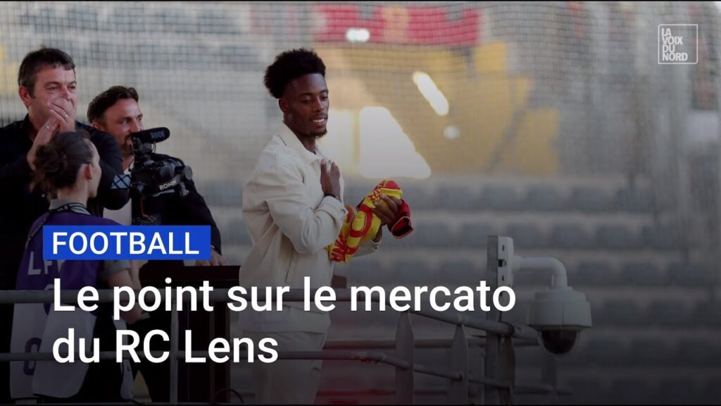 Le point sur le mercato du RC Lens après le transfert record de Elye Wahi