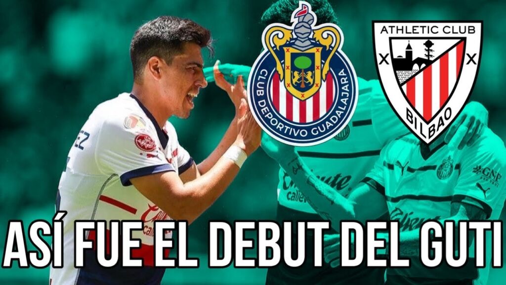 🚨Noticia chivas | ASÍ FUE EL DEBUT DEL GUTI CON CHIVAS | Chivas vs Athletic de Bilbao | chivas hoy
