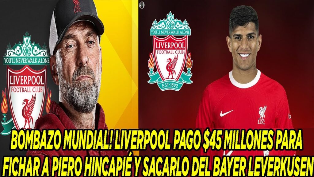 BOMBAZO MUNDIAL! LIVERPOOL PAGO 45 MILLONES PARA FICHAR A PIERO HINCAPIÉ Y SACARLO DEL LEVERKUSEN