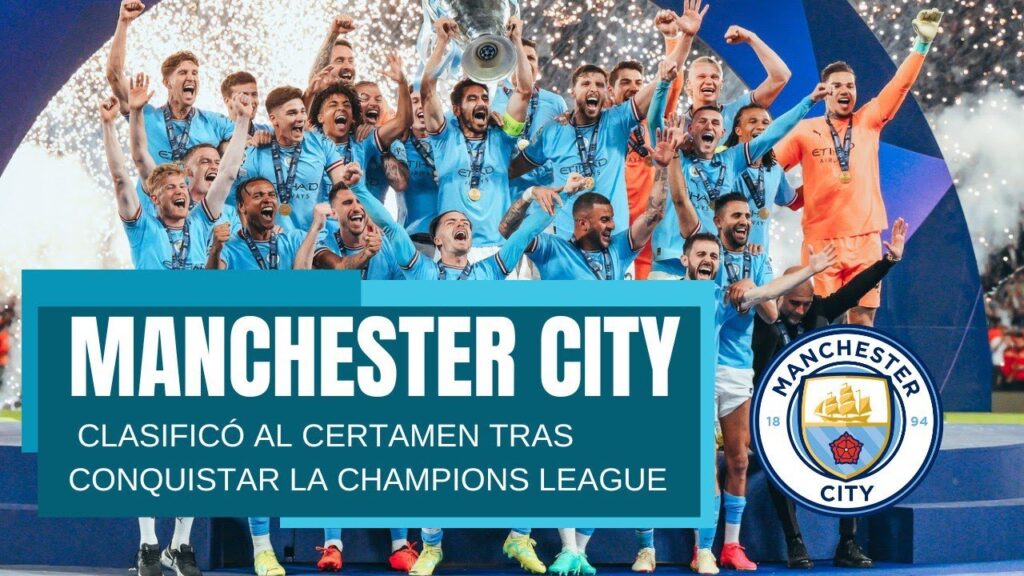MANCHESTER CITY CLASIFICÓ AL CERTAMEN TRAS CONQUISTAR LA CHAMPIONS LEAGUE