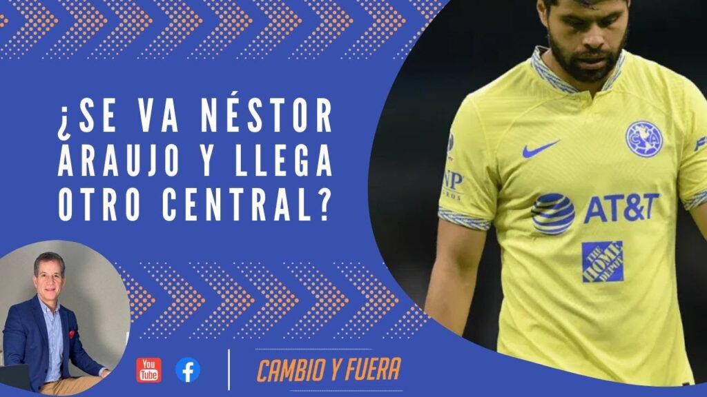 ¿Se va Néstor Araujo y llega otro central?