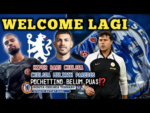 WOW🤯BELANJA TERUS🔥KIPER BARU CHELSEA😍 CHELSEA MELIRIK LEANDRO PAREDES‼️POCHETTINO BLM PUAS😬 WOW🤯BELANJA TERUS🔥KIPER BARU CHELSEA😍 CHELSEA MELIRIK LEANDRO PAREDES‼️POCHETTINO BLM PUAS😬