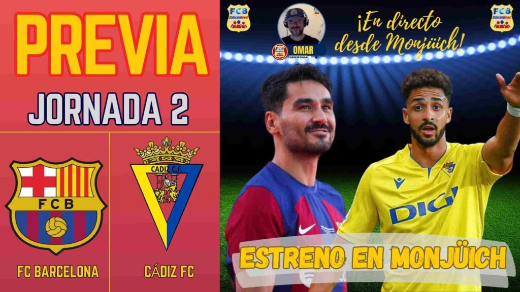 🔥PREVIA FC BARCELONA-CÁDIZ CF 🔥🗓️JORNADA 2 LA LIGA 🔥 DIRECTO DESDE MONJÜICH
