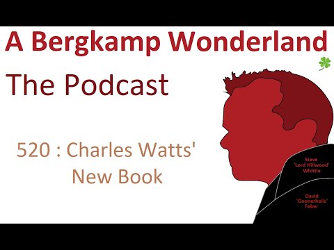 Podcast 520 : Charles Watts' New Book *An Arsenal Podcast