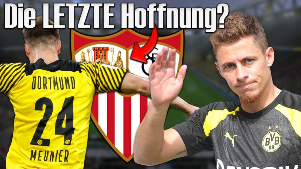 Sevilla will Meunier ABLÖSEFREI! Umdenken beim BVB wegen Hazard?