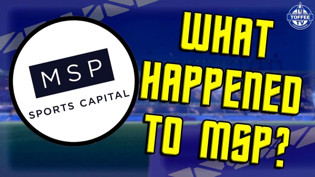 What Happened To Everton’s MSP Deal?