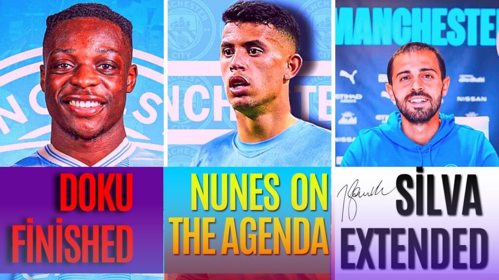 🚨 Doku finished, Nunes on the agenda, Bernardo Silva extended.🔥/ Man City Transfer News