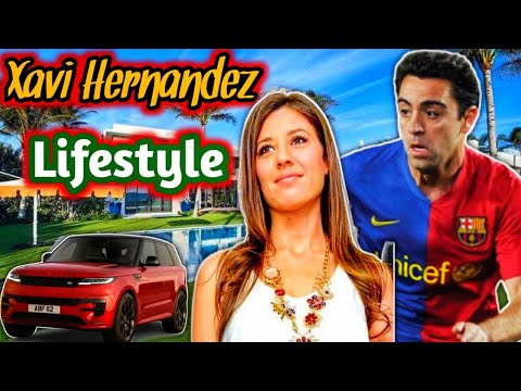 Xavi Hernández Lifestyle, Wife, Networth, Career  @footballamsad8684