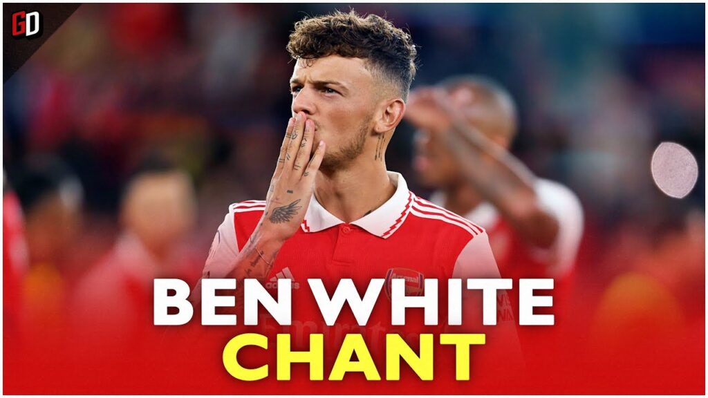 BEN WHITE ARSENAL CHANT – “Benny White White White…” BEN WHITE ARSENAL CHANT - "Benny White White White..."