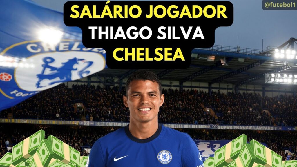 SALÁRIO JOGADOR THIAGO SILVA DO CHELSEA - QUANTO GANHA THIAGO SILVA.