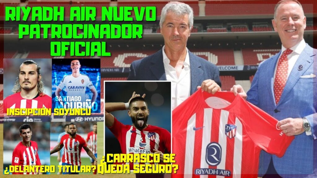 ¡OFICIAL! RIYADH AIR PATROCINADOR OFICIAL/CASO SOYUNCU Y MOURIÑO/¿CARRASCO SE QUEDA SEGURO?