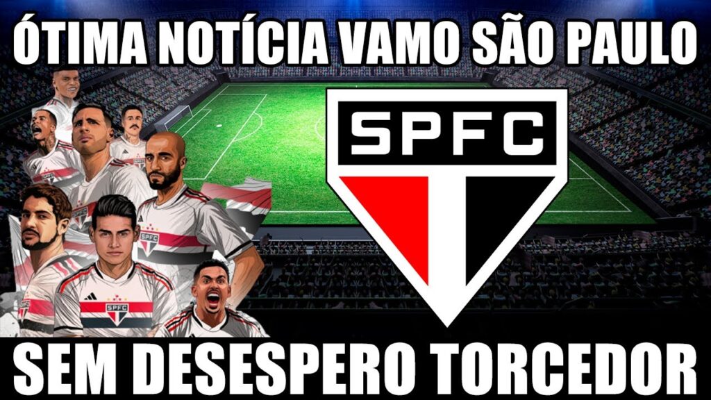 ÓTIMA NOTÍCIA VAMO SÃO PAULO! LUCIANO, ALAN FRANCO E LUAN NÃO ARREGAM! SEM DESESPERO AQUI É SP!