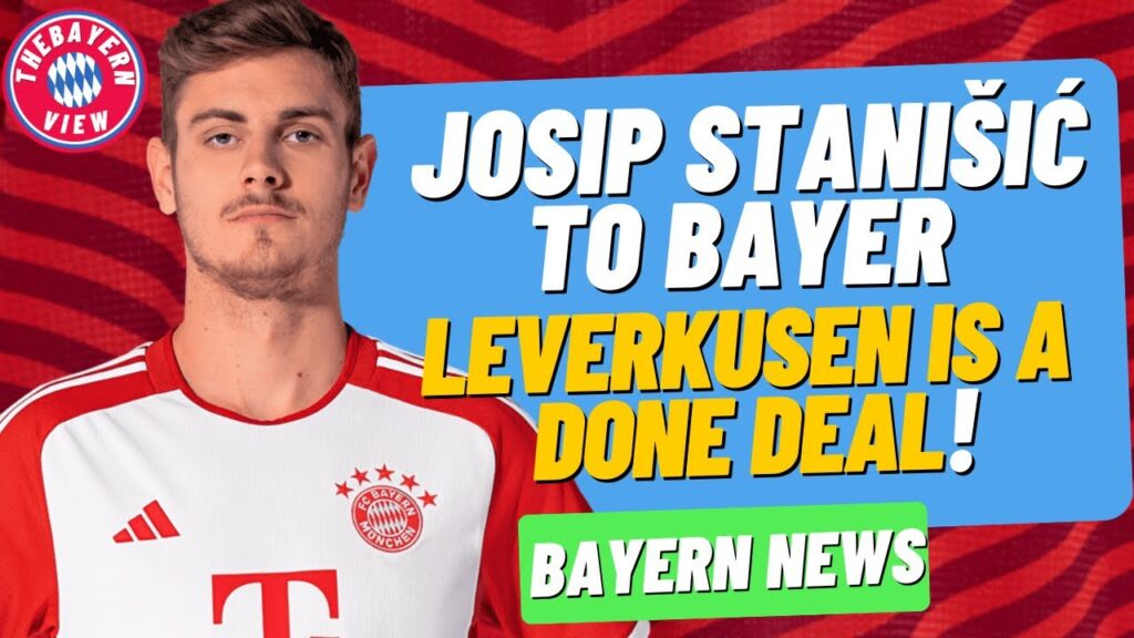 Josip Stanišić to Bayer Leverkusen is a done deal?? - Bayern Munich transfer news