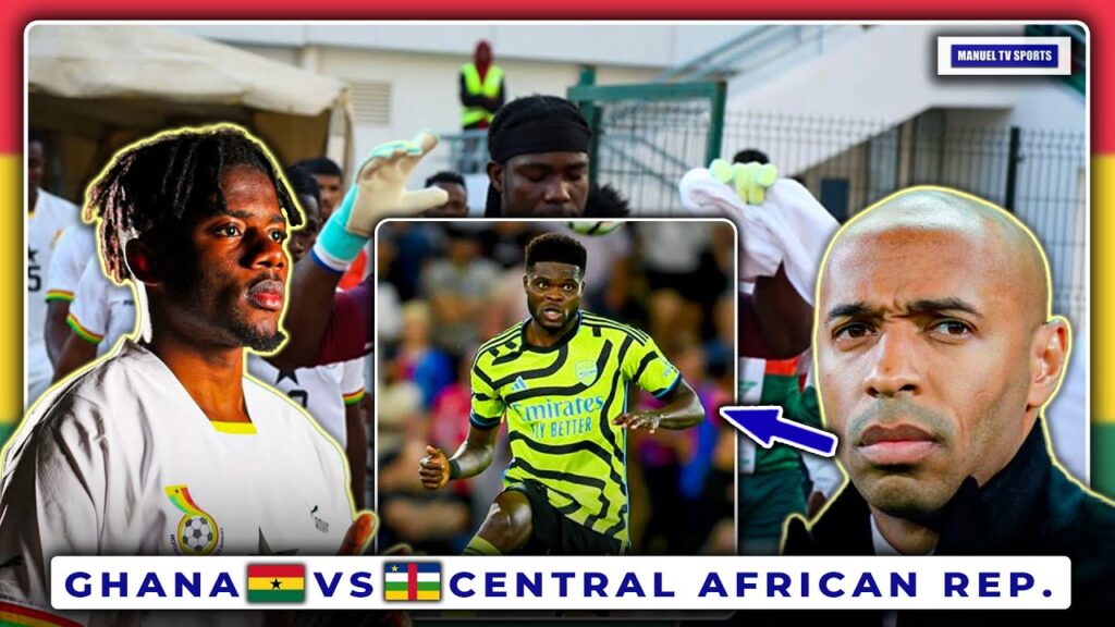 GHANA🇬🇭 VS 🇨🇫CAR: GFA ASSURES MUST QUALIFICATION-SALISU OUT AGAIN-GHANA’S NEW POSITION-THIERY